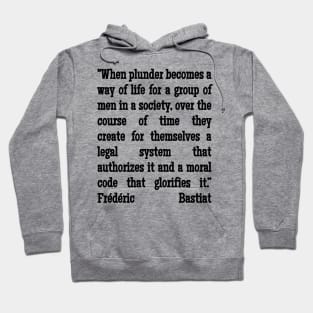 Frédéric Bastiat Quote When Plunder Becomes A Way of Life Hoodie